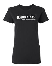 Slightly Used But In Good Sarcastic Novelty Graphics Funny Womens T-Shirt picture