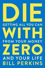 us stock Die with Zero: Getting All You Can from Your Money and Paperback picture