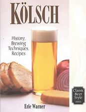 Kolsch: History, Brewing Techniques, Recipes (Classic Beer Style picture