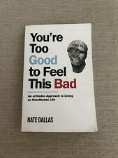 You're Too Good to Feel This Bad: An Orthodox Approach to Living an Unorthodox picture