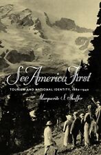 SEE AMERICA FIRST: TOURISM AND NATIONAL IDENTITY 1880-1940 By Marguerite Shaffer picture