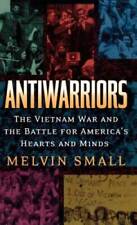 Antiwarriors: The Vietnam War and the Battle for Americas Hearts and Min - GOOD picture