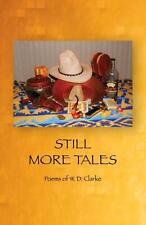 Still More Tales Poems of W. D. Clarke 2017 SIGNED by author Trade Paperback picture