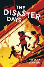 The Disaster Days - Hardcover By Behrens, Rebecca - GOOD picture