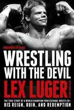 Wrestling with the Devil: The True Story of a - Hardcover, by Luger Lex - Good picture