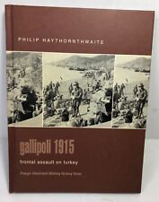 Gallipoli 1915-Frontal Assault on Turkey by Philip Haythornthwaite- Hardcover picture