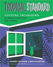 Tropical Standard: Cocktail Techniques & Reinvented Recipes HARDCOVER – 2023 ... picture