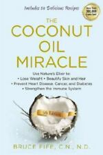 The Coconut Oil Miracle: Use Nature's Elixir to Lose Weight, Beautify Skin and H picture