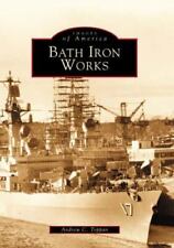 Bath Iron Works, Maine, Images of America, Paperback picture