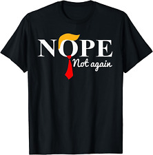 HOT SALE  Nope Not Again Funny Trump USA  T-Shirt, Size S-5XL, FREESHIP picture