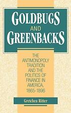 Goldbugs and Greenbacks: The Antimonopoly Tradition and the Politics of Fina... picture