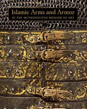 ISLAMIC ARMS AND ARMOR: IN THE METROPOLITAN MUSEUM OF ART By David Alexander picture
