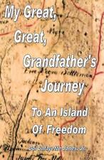 My Great, Great, Grandfather's Journey to an Island of Freedom in the Middle of picture