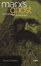 MARX'S GHOST: CONVERSATIONS WITH ARCHAEOLOGISTS By Thomas C. Patterson EXCELLENT picture