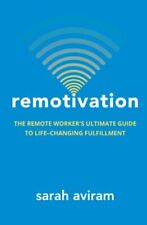 Remotivation: The Remote Worker's Ultimate Guide to Life-Changing Fulfillmen... picture