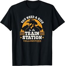 Yellowstone - You Need a Ride to the Train Station Unisex T-Shirt picture