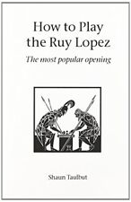 HOW TO PLAY THE RUY LOPEZ By Shaun Taulbut *Excellent Condition* picture