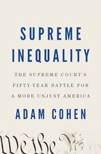 Supreme Inequality: The Supreme Court's Fifty-Year Battle for a More Unjust ... picture
