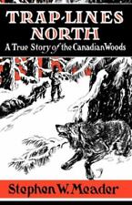 Trap Lines North True Story Canadian North Stephan W Meader 2004 Reprint picture