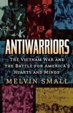 Antiwarriors: The Vietnam War and the Battle for America's Hearts and Min - GOOD picture