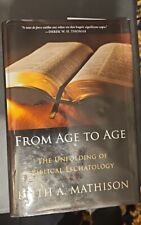 From Age to Age : The Unfolding of Biblical Eschatology by Keith A. Mathison... picture