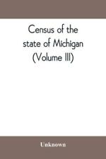 Census Of The State Of Michigan, 1894 Sodiers, Sailors, And Marines (Volume... picture