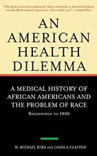 An American Health Dilemma: A Medical History of African Americans and the Prob picture