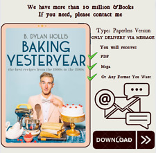 Baking Yesteryear: The Best Recipes from the 1900s to the 1980s by 