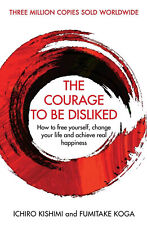 The Courage To Be Disliked by Ichiro Kishmi and Fumitake Koga USA Stock picture