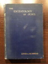 THE ESCHATOLOGY OF JESUS by LEWIS A. MUIRHEAD - ANDREW MELROSE - H/B - 1904 picture