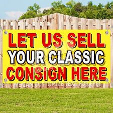 LET US SELL YOUR CLASSIC CAR CONSIGNAMENT Advertising Vinyl Banner Sign Any Size picture