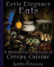 Eerie Elegance Eats: A Halloween Cookbook of Creepy Cuisine by Peterson picture