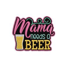 Mama needs a Beer Patch Embroidered Iron-on/Sew-on Applique Vest Jacket Clothing picture