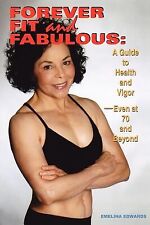 Forever Fit and Fabulous: A Guide to Health and Vigor-Even at 70 and Beyond Edwa picture