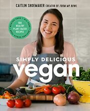 Simply Delicious Vegan: 100 Plant-Based Recipes by the creator of From My Bo... picture