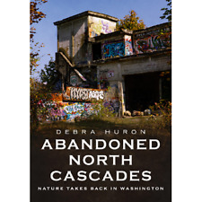 Abandoned North Cascades, Washington, Paperback picture