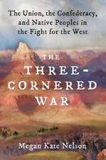 The Three-Cornered War: The Union, the Confederacy, and Native Peoples in - GOOD picture