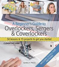 A Beginner's Guide to Overlockers, Sergers & Coverlockers: 50 Le picture