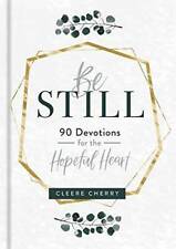 Be Still: 90 Devotions for the Hopeful Heart - Hardcover By Cleere Cherry - GOOD picture