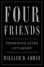 Four Friends: Promising Lives Cut Short by Cohan, William D. picture