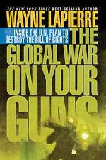 The Global War on Your Guns : Inside the U. N. Plan to Destroy  ( CA5 ) picture