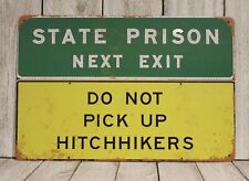 State Prison Next Exit Tin Metal Sign Road Highway Do Not Pick Up Hitchhikers XZ picture