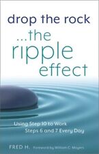 Drop the Rock--The Ripple Effect: Using Step 10 to Work Steps 6 and 7 Every Day picture