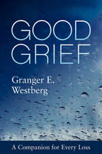 Good Grief: A Companion for Every Loss - Paperback By Granger E. Westberg - GOOD picture
