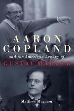 Aaron Copland and the American Legacy of Gustav Mahler by Matthew Mugmon (Englis picture