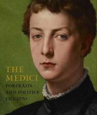 The Medici: Portraits and Politics, 1512-1570 - Hardcover - VERY GOOD picture