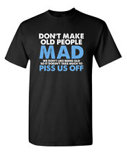 Don't Make Old People Mad We Don't Like Being Old Humor Graphic Funny T Shirt picture
