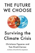 The Future We Choose : Surviving the Climate Crisis by Tom Rivett-Carnac and... picture