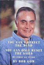 YOU CAN'T DIRECT THE WIND YOU CAN ONLY RESET THE SAILS By Bob Gow - Hardcover VG picture