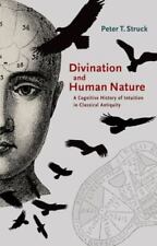 Divination and Human Nature: A Cognitive History of Intuition in Classical Antiq picture